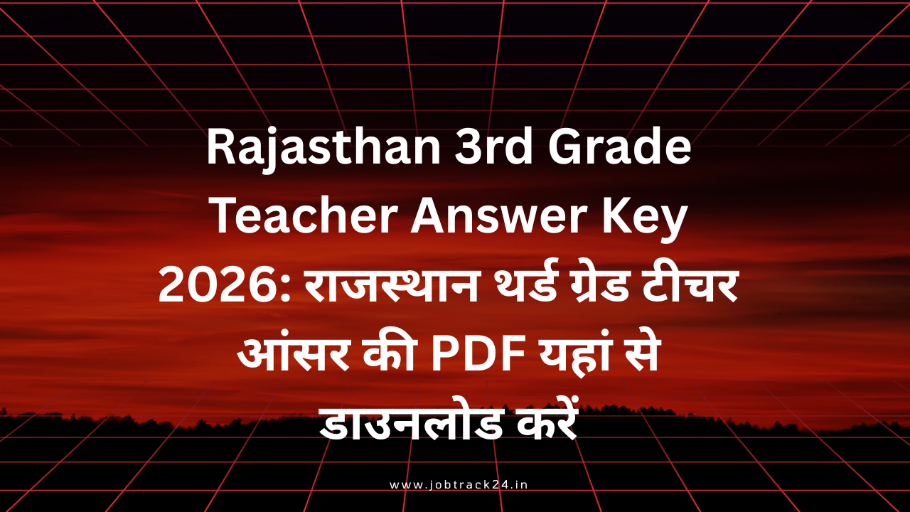 Rajasthan 3rd Grade Teacher Answer Key 2026: राजस्थान थर्ड ग्रेड टीचर आंसर की PDF यहां से डाउनलोड करें